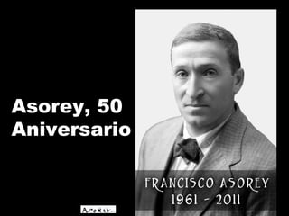 Asorey, 50 Aniversario 