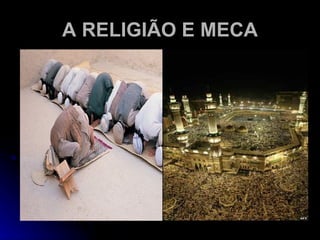 A RELIGIÃO E MECA 