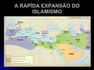 A RAPÍDA EXPANSÃO DO ISLAMISMO 