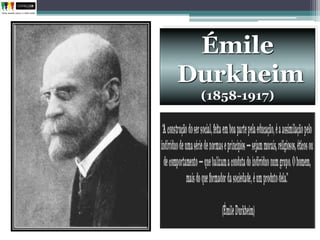 Émile
Durkheim
(1858-1917)
 