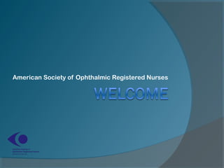 American Society of Ophthalmic Registered Nurses
 