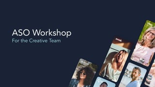 ASO Workshop
For the Creative Team
 