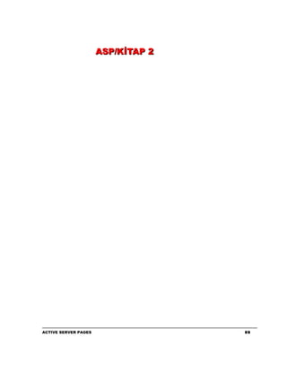 ASP/KİTAP 2




ACTIVE SERVER PAGES                 69
 
