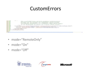 CustomErrors mode=“RemoteOnly” mode=“On” mode=“Off” 