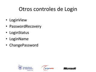 Otros controles de Login LoginView PasswordRecovery LoginStatus LoginName ChangePassword 
