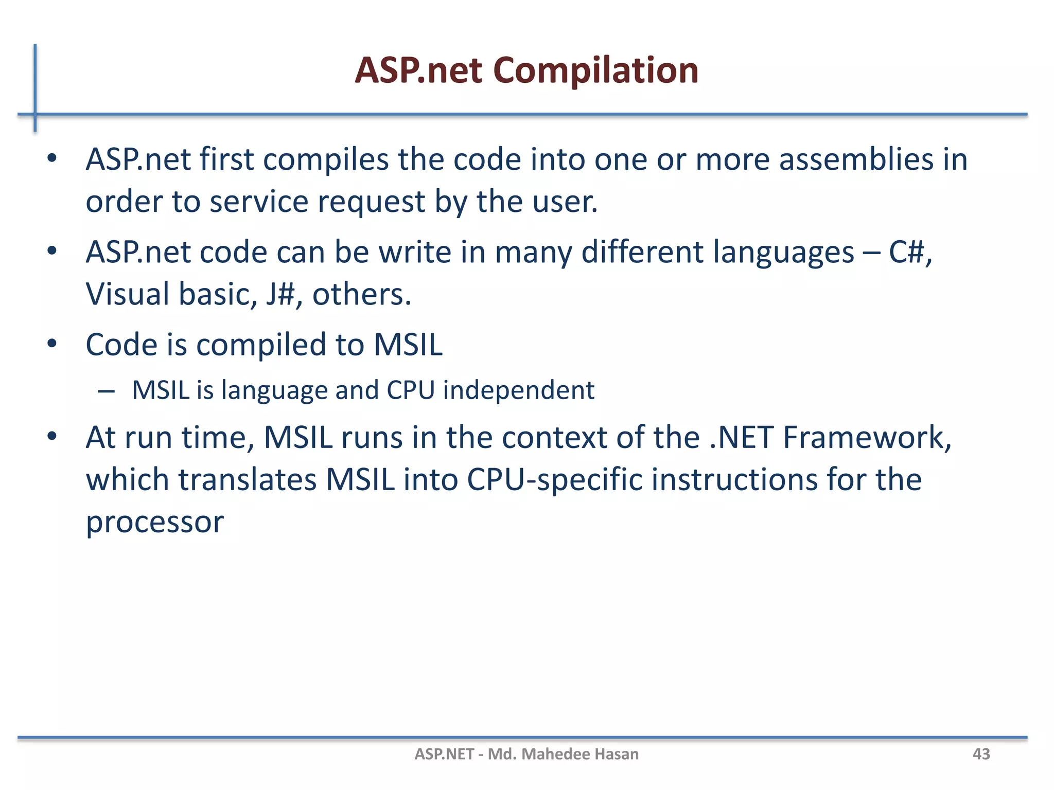 ASP.net Themes …
MAHEDEE.NET 43
• Disabling Themes
<asp:Calendar id=”Calendar2” EnableTheming=”false” Runat=”server” />
• Adding Cascading Style Sheets to Themes
h1 {
color: red;
background-color:gray;
}
<h1>.:Cascading Style Sheet as a theme:.</h1>
 