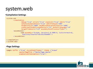system.web
•Compilation Settings
•Page Settings
 