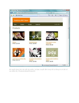 Khi người dùng click vào một sản phẩm, họ được chuyển đến trang mô tả thông tin chi tiết về
sản phẩm đó, /Products/Detail/ProductID:
 