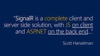 complete client
JS on client
ASP.NET on the back end
 