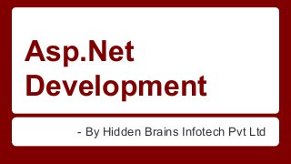 Asp.Net
Development
- By Hidden Brains Infotech Pvt Ltd

 