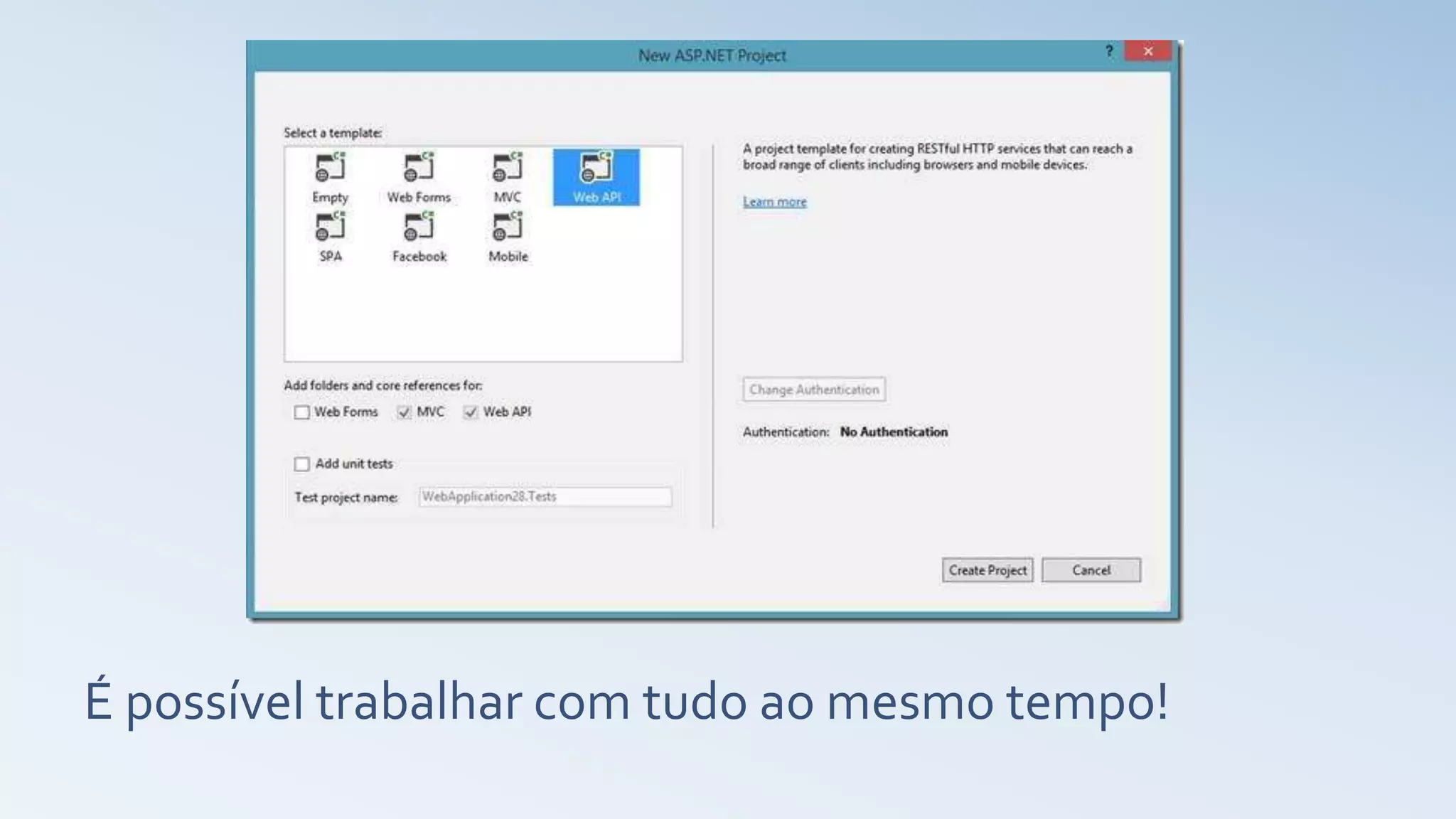 É possível trabalhar com tudo ao mesmo tempo! 