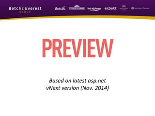 Based on latest asp.net 
vNext version (Nov. 2014) 
 