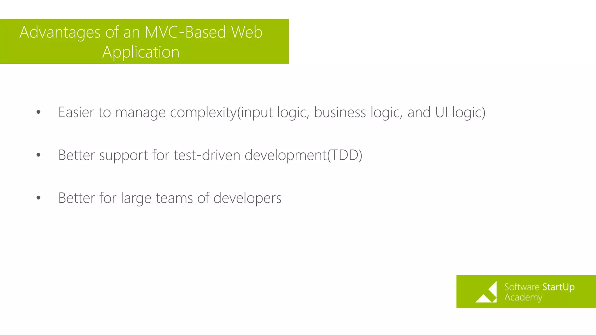 Advantages of an MVC-Based Web
Application
• Easier to manage complexity(input logic, business logic, and UI logic)
• Better support for test-driven development(TDD)
• Better for large teams of developers
 