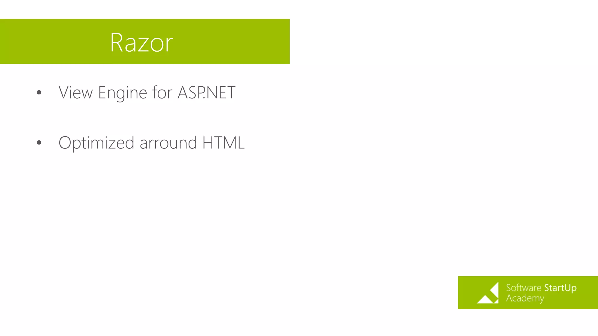 Razor
• View Engine for ASP.NET
• Optimized arround HTML
 