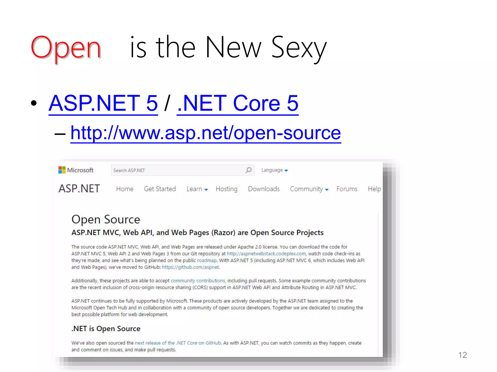 Open is the New Sexy
• ASP.NET 5 / .NET Core 5
– http://www.asp.net/open-source
12
 