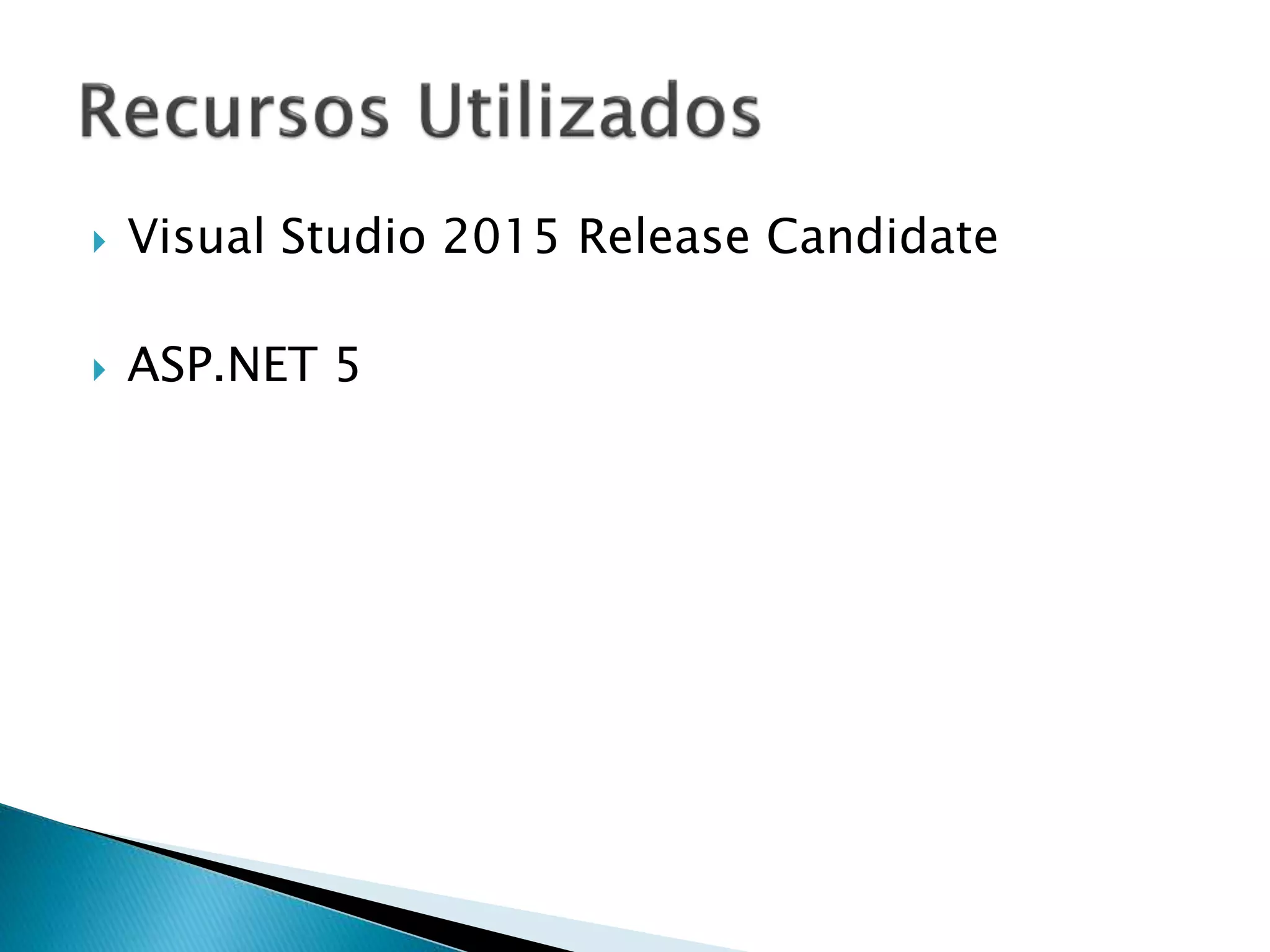  Visual Studio 2015 Release Candidate
 ASP.NET 5
 