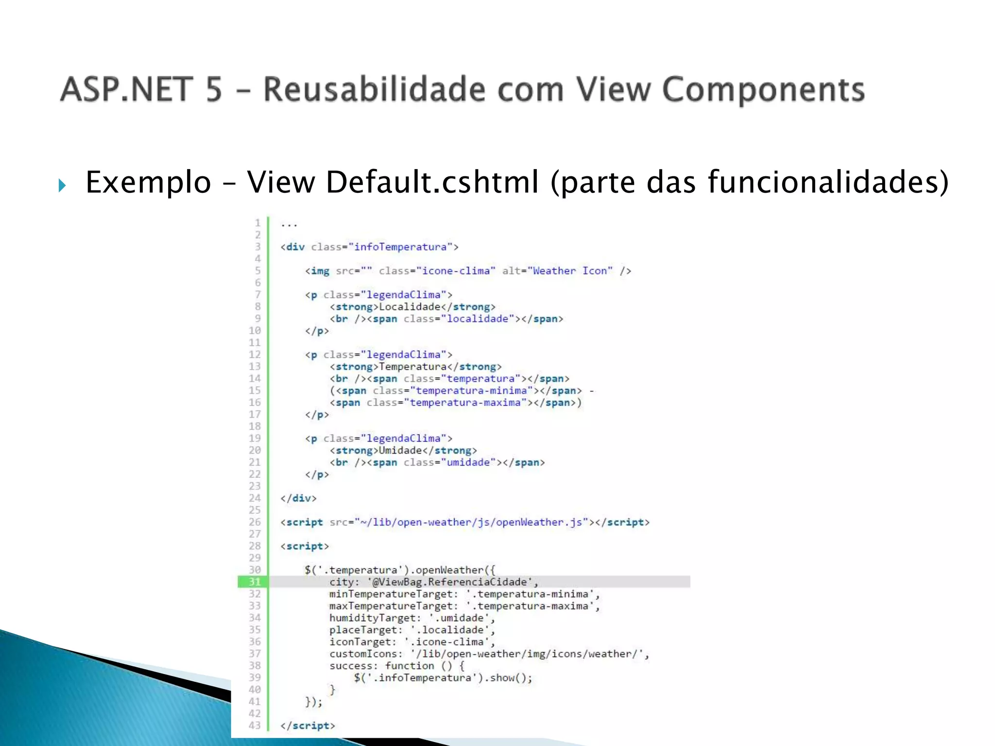  Exemplo – View Default.cshtml (parte das funcionalidades)
 