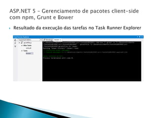  Resultado da execução das tarefas no Task Runner Explorer
 