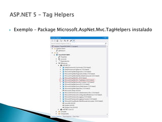  Exemplo – Package Microsoft.AspNet.Mvc.TagHelpers instalado
 