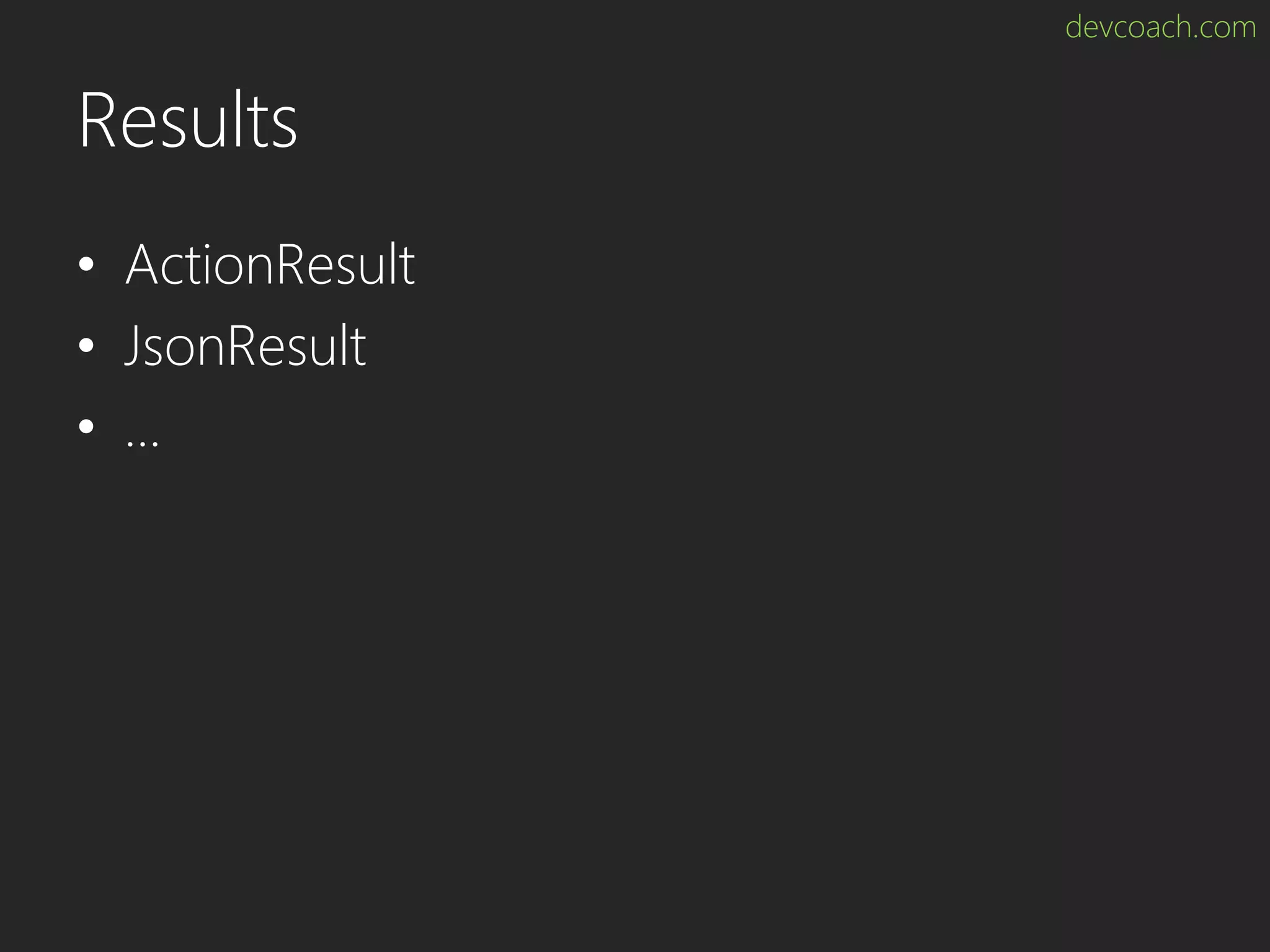 devcoach.com Results • ActionResult • JsonResult • ... 
