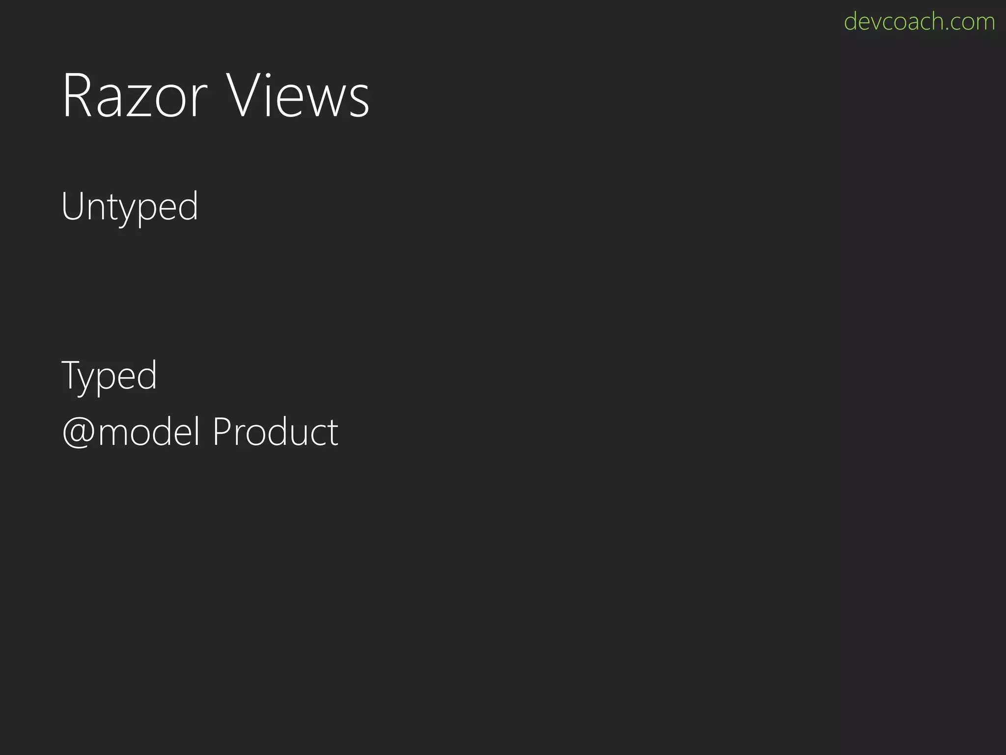 devcoach.com Razor Views Untyped Typed @model Product 