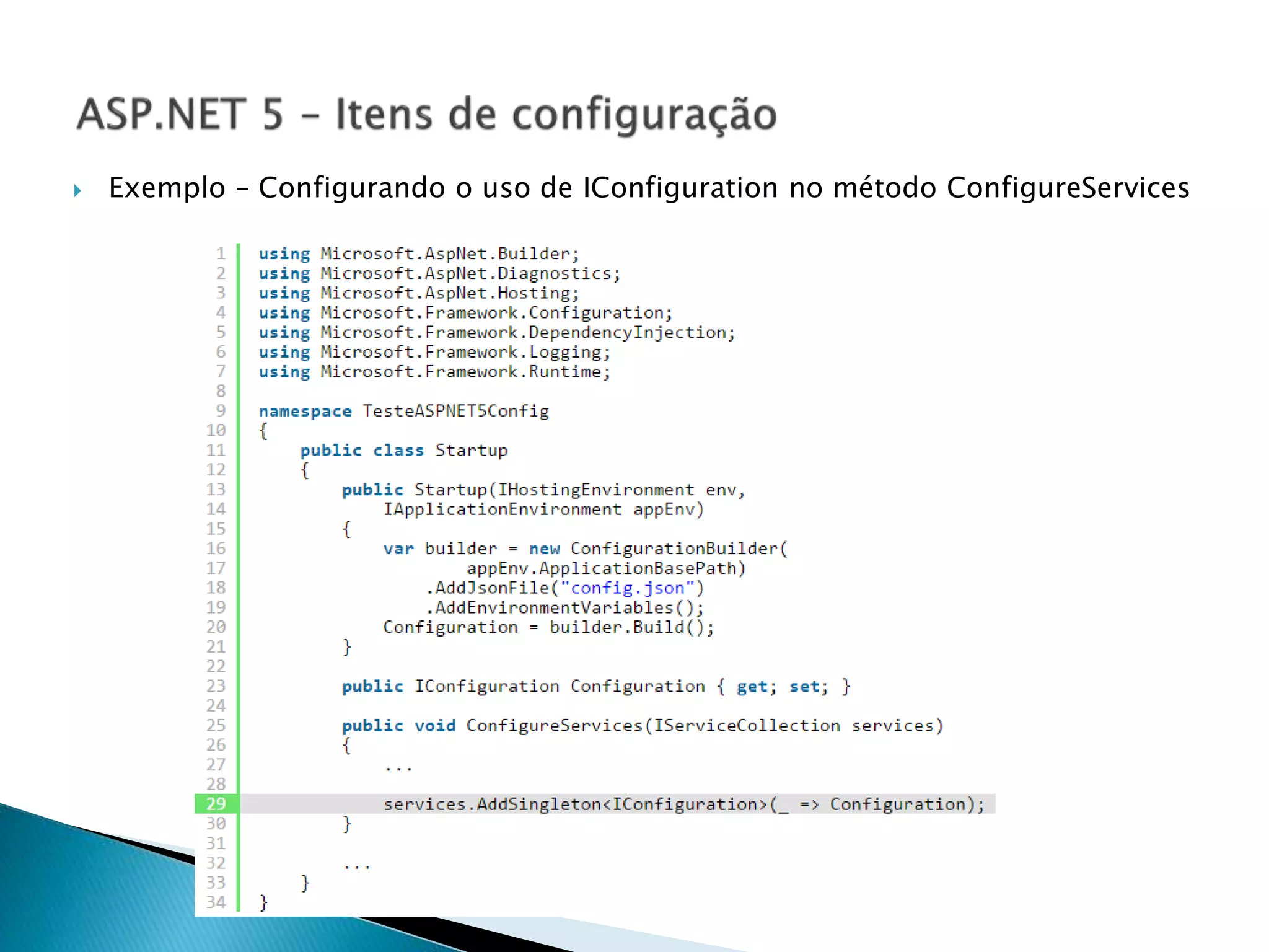  Exemplo – Configurando o uso de IConfiguration no método ConfigureServices
 