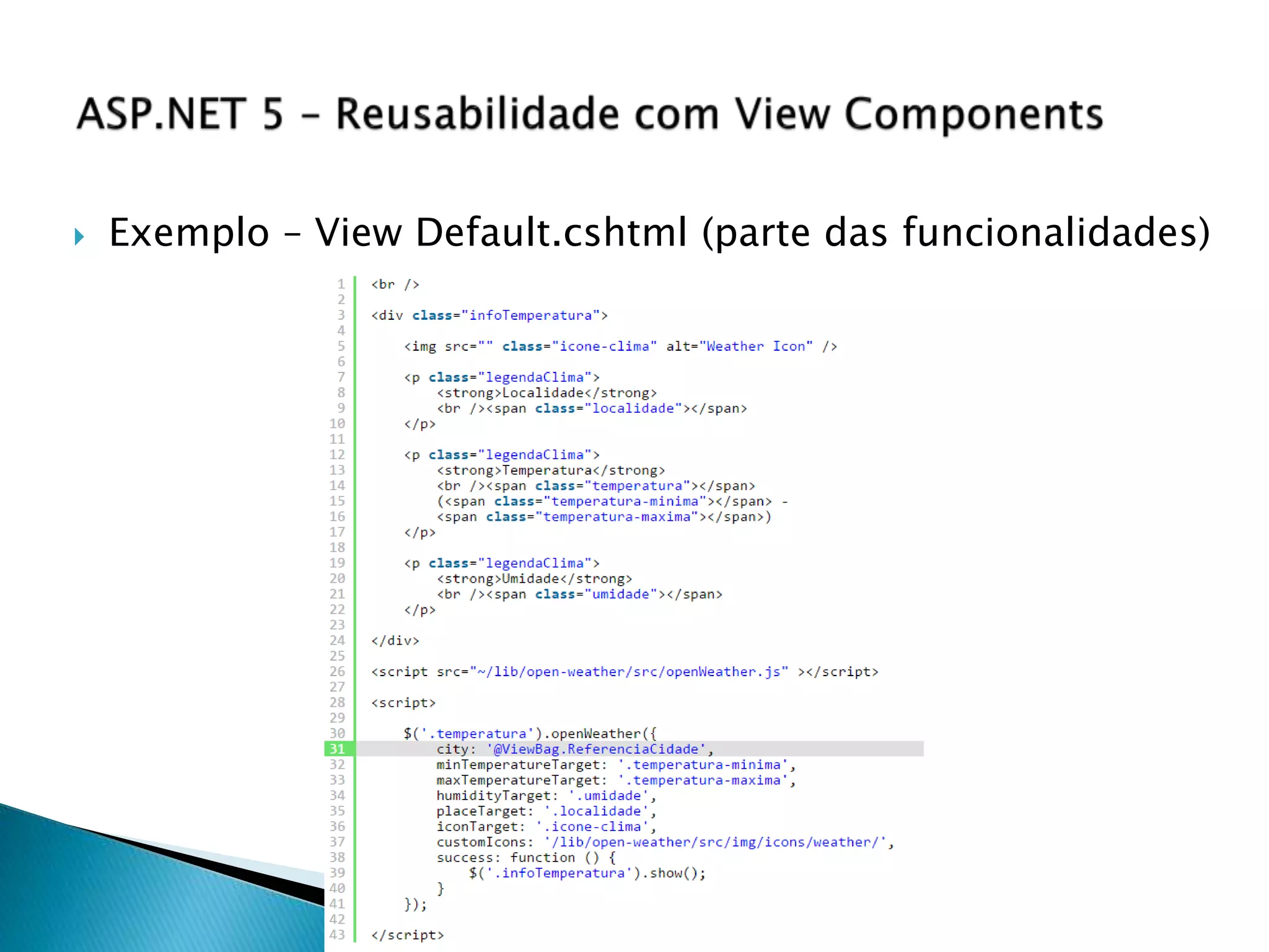  Exemplo – View Default.cshtml (parte das funcionalidades)
 
