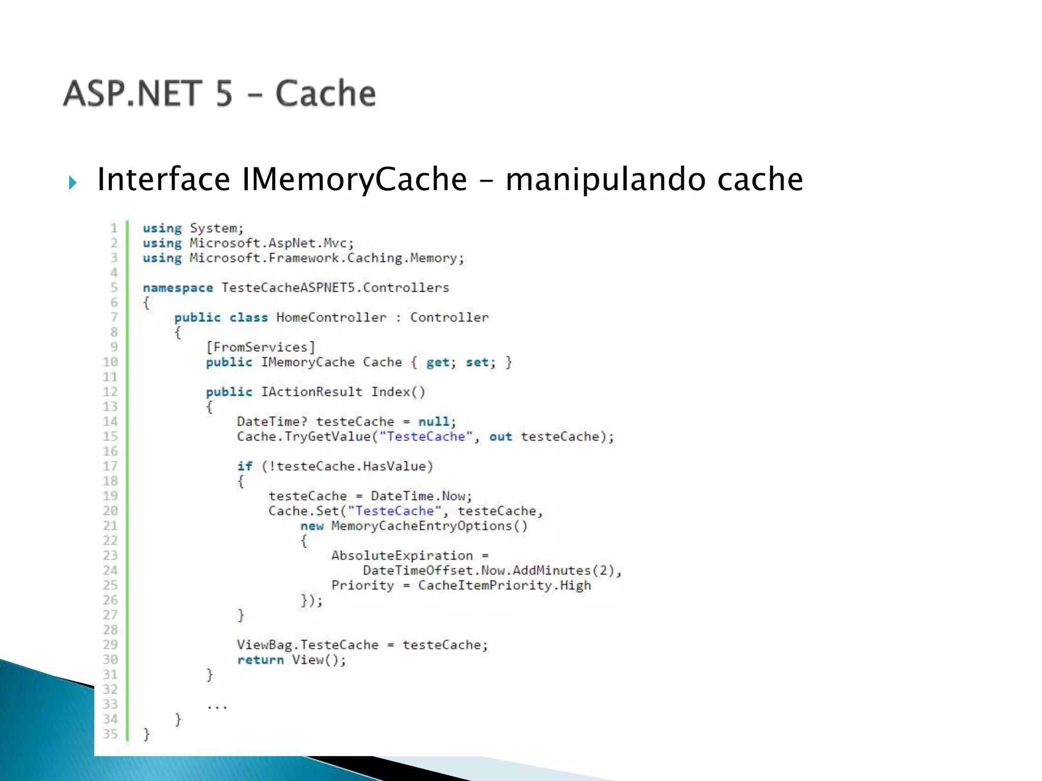  Interface IMemoryCache – manipulando cache
 