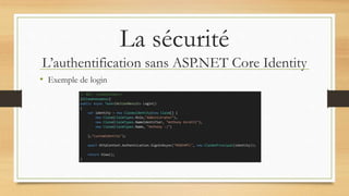La sécurité
L’authentification sans ASP.NET Core Identity
• Exemple de login
 
