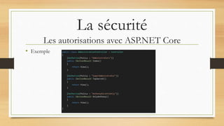 La sécurité
Les autorisations avec ASP.NET Core
• Exemple
 