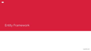 Entity Framework
ciandt.com
 