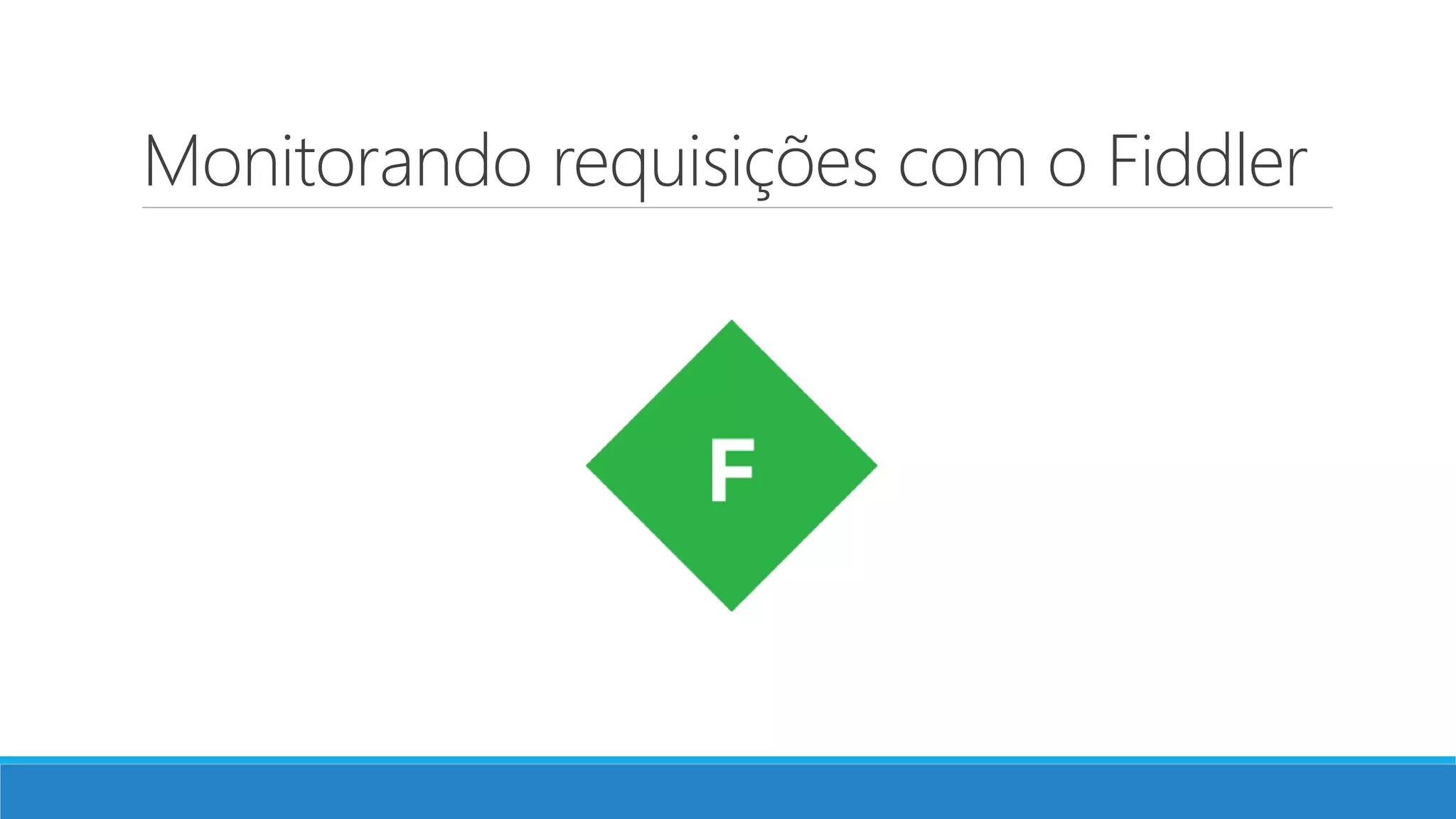 Monitorando requisições com o Fiddler 