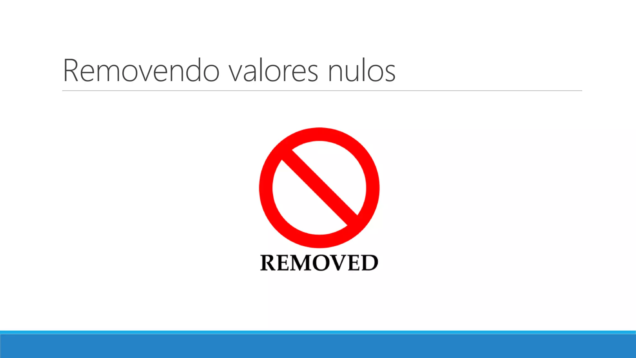 Removendo valores nulos 