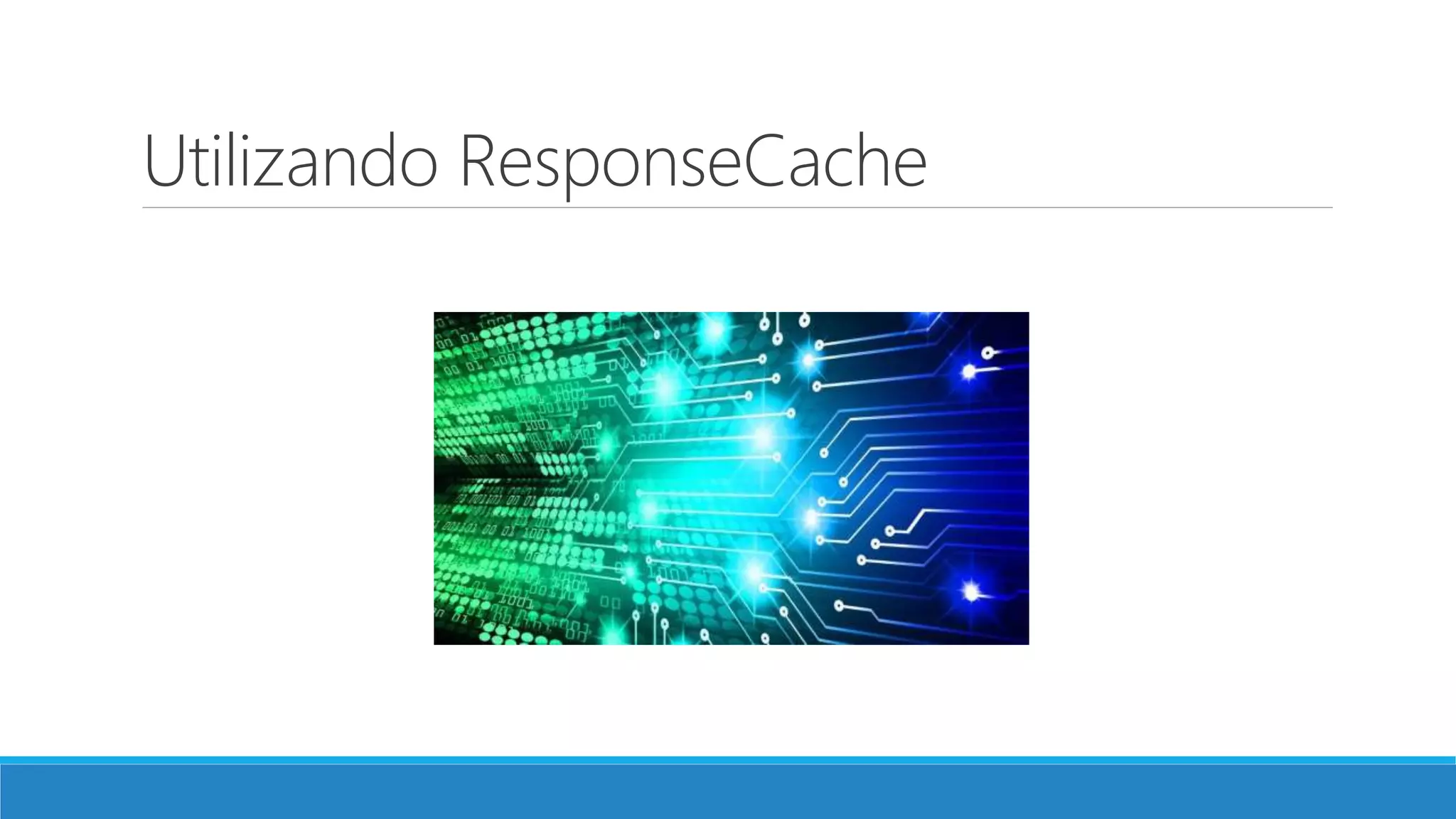 Utilizando ResponseCache 