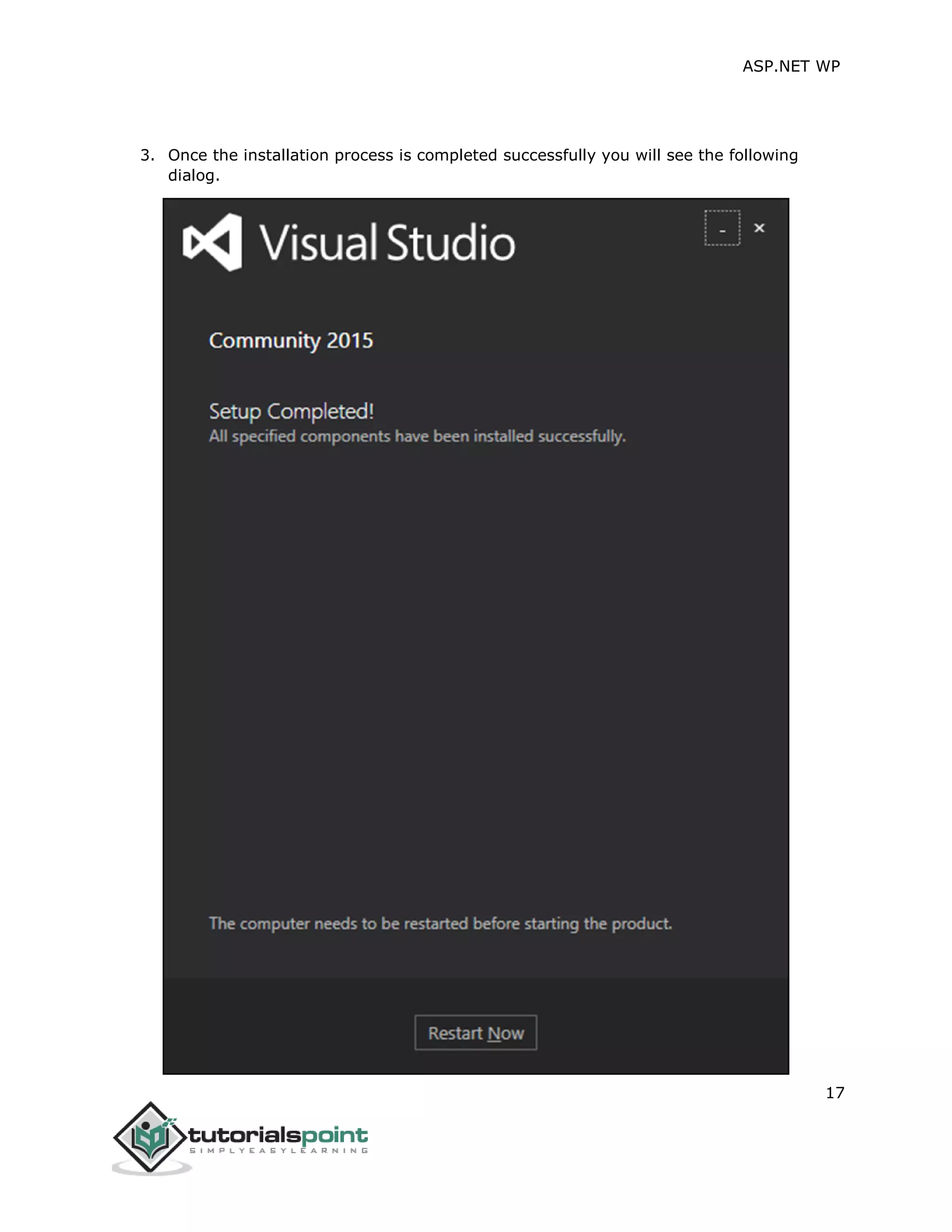 ASP.NET WP
17
3. Once the installation process is completed successfully you will see the following
dialog.
 