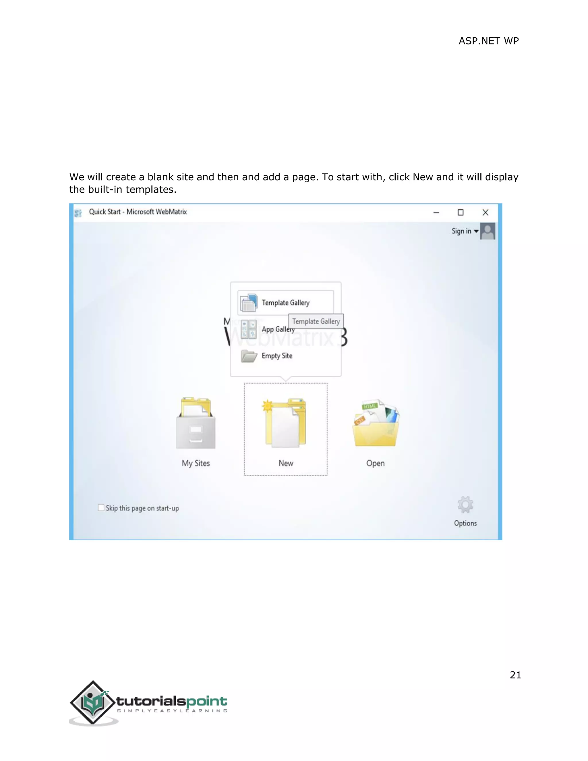 ASP.NET WP
21
We will create a blank site and then and add a page. To start with, click New and it will display
the built-in templates.
 