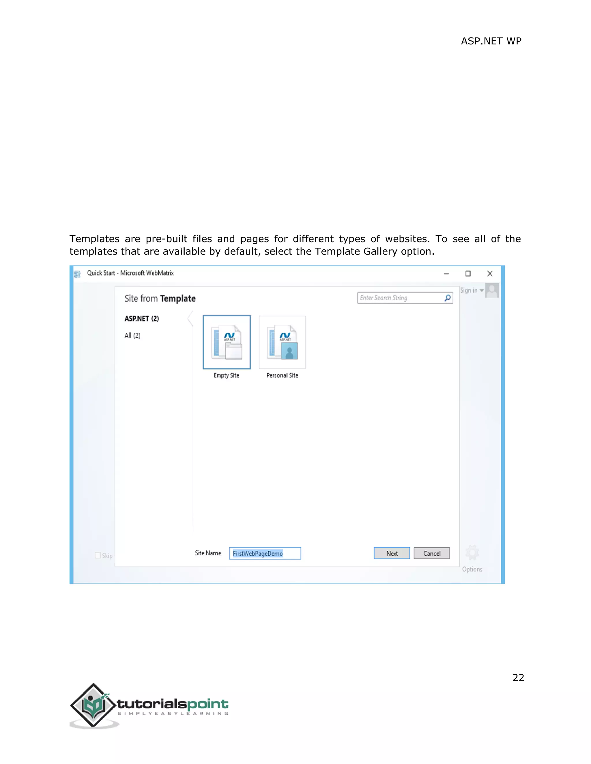 ASP.NET WP
22
Templates are pre-built files and pages for different types of websites. To see all of the
templates that are available by default, select the Template Gallery option.
 