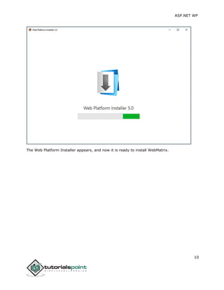 ASP.NET WP
10
The Web Platform Installer appears, and now it is ready to install WebMatrix.
 