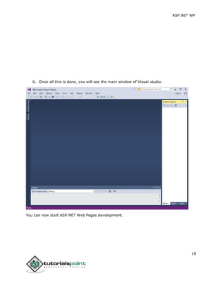 ASP.NET WP
19
6. Once all this is done, you will see the main window of Visual studio.
You can now start ASP.NET Web Pages development.
 