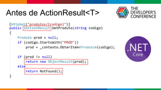 Globalcode – Open4education
Antes de ActionResult<T>
 