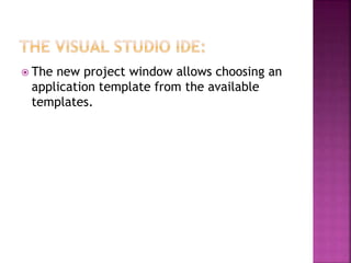  The new project window allows choosing an
application template from the available
templates.
 