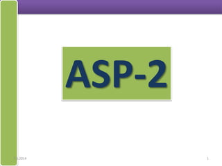 ASP-2
7.5.2014 1
 