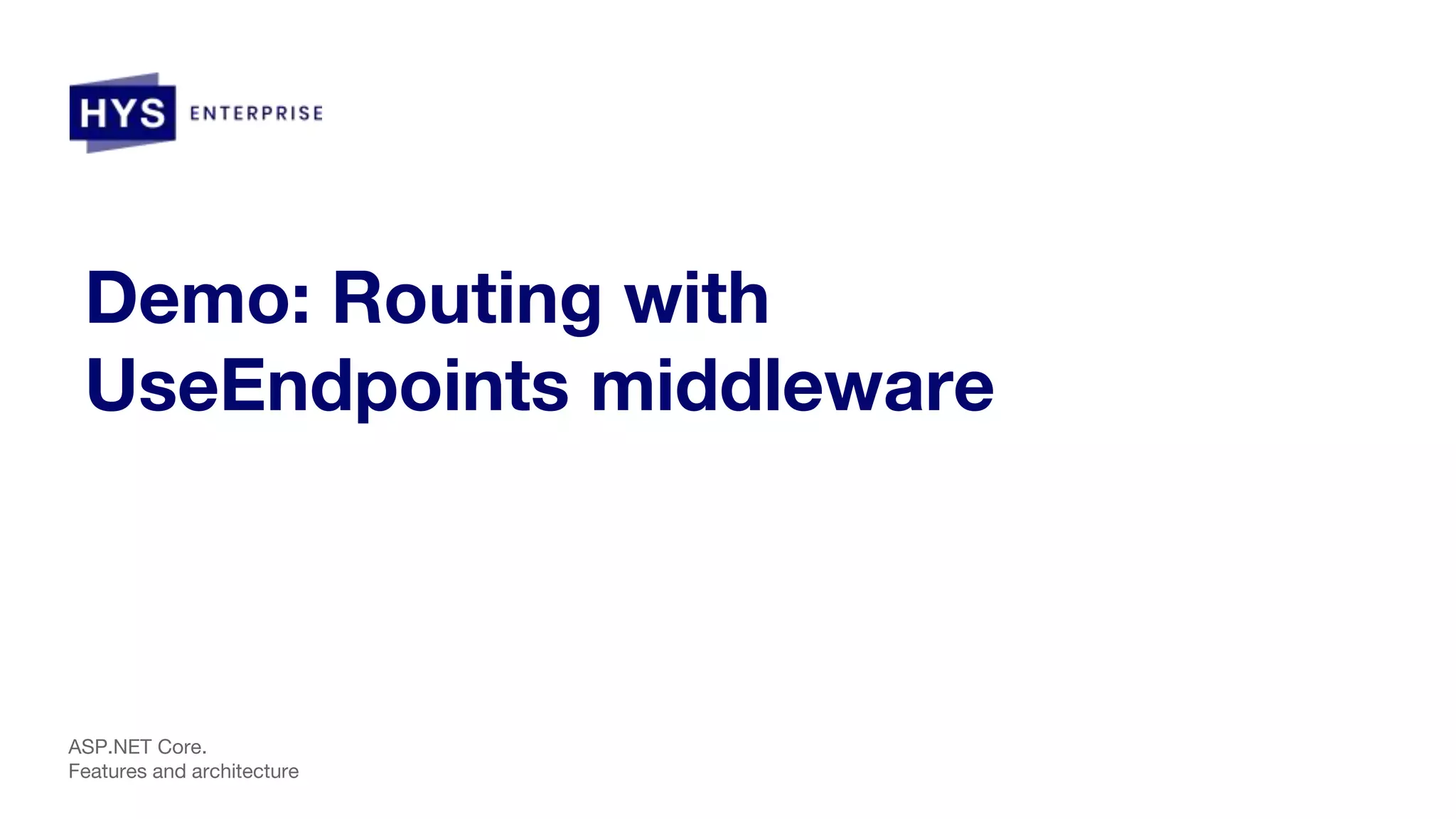 Demo: Routing with UseEndpoints middleware ASP.NET Core. Features and architecture 