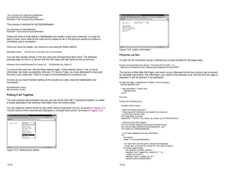 ' the Command will create the DataReader.
Dim MyReader As OleDbDataReader
MyReader = MyCommand.ExecuteReader()
The process is identical for the SqlDataReader:
Dim MyReader As SqlDataReader
MyReader = MyCommand.ExecuteReader()
These two lines of code define a DataReader and create it using your command. (In order for
them to work, you'll need all the code we've created so far in the previous sections to define a
connection and a command.)
Once you have the reader, you retrieve a row using the Read method:
MyReader.Read() ' The first row in the result set is now available.
You can then access values in that row using the corresponding field name. The following
example adds an item to a list box with the first name and last name for the current row:
lstNames.Items.Add(MyReader("au_lname") & ", " & MyReader("au_fname"))
To move to the next row, use the Read method again. If this method returns True, a row of
information has been successfully retrieved. If it returns False, you have attempted to read past
the end of your result set. There is no way to move backward to a previous row.
As soon as you have finished reading all the results you need, close the DataReader and
Connection:
MyDataReader.Close()
MyConnection.Close()
Putting It All Together
The next example demonstrates how you can use all the ADO.NET ingredients together to create
a simple application that retrieves information from the Authors table.
You can select an author record by last name using a drop-down list box, as shown in Figure 13-5.
The full record is then retrieved and displayed in a simple label control, as shown in Figure 13-6.
Figure 13-5: Selecting an author
13-12
Figure 13-6: Author information
Filling the List Box
To start off, the connection string is defined as a private variable for the page class:
Private ConnectionString As String = "Provider=SQLOLEDB.1;" & _
"Data Source=localhost;Initial Catalog=pubs;Integrated Security=SSPI"
The list box is filled after the Page.Load event occurs. Because the list box control is set to persist
its viewstate information, this information only needs to be retrieved once, the first time the page is
displayed. It will be ignored on all postbacks.
Private Sub Page_Load(sender As Object, e As EventArgs) _
Handles MyBase.Load
If Me.IsPostBack = False Then
FillAuthorList()
End If
End Sub
Private Sub FillAuthorList()
lstAuthor.Items.Clear()
' Define the Select statement.
' Three pieces of information are needed: the unique id,
' and the first and last name.
Dim SelectSQL As String
SelectSQL = "SELECT au_lname, au_fname, au_id FROM Authors"
' Define the ADO.NET objects.
Dim con As New OleDbConnection(ConnectionString)
Dim cmd As New OleDbCommand(SelectSQL, con)
Dim reader As OleDbDataReader
' Try to open database and read information.
Try
con.Open()
reader = cmd.ExecuteReader()
' For each item, add the author name to the displayed
' list box text, and store the unique ID in the Value property.
Do While reader.Read()
Dim NewItem As New ListItem()
NewItem.Text = reader("au_lname") & ", " & _
reader("au_fname")
NewItem.Value = reader("au_id")
lstAuthor.Items.Add(NewItem)
13-13
 