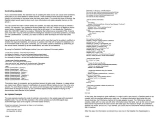 Controlling Updates
If you used linked tables, the standard way of updating the data source can cause some problems,
particularly if you have deleted or added records. These problems result because changes are
usually not committed in the same order that they were made. (To provide this type of tracking, the
DataSet object would need to store much more information and waste valuable memory on the
server.)
You can control the order in which tables are updated, but that's not always enough to prevent a
conflict. For example, if you update the Authors table first, ADO.NET might try to delete an Author
record before it deletes the TitleAuthor record that is still using it. It you update the TitleAuthor
table first, ADO.NET might try to create a TitleAuthor that references a nonexistent Title. At some
point, ADO.NET may be enhanced with the intelligence needed to avoid these problems, provided
you use DataRelations. Currently, you need to resort to other techniques for more fine-tuned
control.
Using features built into the DataSet, you can pull out the rows that need to be added, modified, or
deleted into separate DataSets, and choose an update order that will not place the database into
an inconsistent state at any point. Generally, you can safely update a database by performing all
the record inserts, followed by all the modifications, and then all the deletions.
By using the DataSet's GetChanges method, you can implement this exact pattern:
' Create three DataSets, and fill them from dsPubs.
Dim dsNew As DataSet = dsPubs.GetChanges(DataRowState.Added)
Dim dsModify As DataSet = dsPubs.GetChanges(DataRowState.Deleted)
Dim dsDelete As DataSet = dsPubs.GetChanges(DataRowState.Modified)
' Update these DataSets separately.
' Remember, each DataSet has three tables!
' Also note that the "add" operation for the Authors and Titles tables
' must be carried out before the add operation for the TitleAuthor
' table.
adapter.Update(dsNew, "Authors")
adapter.Update(dsNew, "Titles")
adapter.Update(dsNew, "TitleAuthor")
adapter.Update(dsModify, "Authors")
adapter.Update(dsModify, "Titles")
adapter.Update(dsModify, "TitleAuthor")
adapter.Update(dsDelete, "Authors")
adapter.Update(dsDelete, "Titles")
adapter.Update(dsDelete, "TitleAuthor")
This adds a layer of complexity, and a significant amount of extra code. However, in cases where
you make many different types of modifications to several different tables at once, this is the only
solution. To avoid these problems, you could commit changes earlier (rather than committing an
entire batch of changes at once), or use Command objects directly instead of relying on the
disconnected data features of the DataSet.
An Update Example
The next example rewrites the code for adding a new author in the update page with equivalent
DataSet code. You can find this example in the online samples as AuthorManager2.aspx.
(AuthorManager.aspx is the original, command-based version.)
Private Sub cmdInsert_Click(sender As Object, e As EventArgs) _
Handles cmdInsert.Click
' Define ADO.NET objects.
Dim SelectSQL As String
13-28
SelectSQL = "SELECT * FROM Authors"
Dim con As New OleDbConnection(ConnectionString)
Dim cmd As New OleDbCommand(SelectSQL, con)
Dim adapter As New OleDbDataAdapter(cmd)
Dim dsPubs As New DataSet()
' Get the schema information.
Try
con.Open()
adapter.FillSchema(dsPubs, SchemaType.Mapped, "Authors")
Catch err As Exception
lblStatus.Text = "Error reading schema. "
lblStatus.Text &= err.Message
Finally
If (Not con Is Nothing) Then
con.Close()
End If
End Try
Dim rowNew As DataRow
rowNew = dsPubs.Tables("Authors").NewRow
rowNew("au_id") = txtID.Text
rowNew("au_fname") = txtFirstName.Text
rowNew("au_lname") = txtLastName.Text
rowNew("phone") = txtPhone.Text
rowNew("address") = txtAddress.Text
rowNew("city") = txtCity.Text
rowNew("state") = txtState.Text
rowNew("zip") = txtZip.Text
rowNew("contract") = Int(chkContract.Checked)
dsPubs.Tables("Authors").Rows.Add(rowNew)
' Insert the new record.
Dim Added As Integer
Try
' Create the CommandBuilder.
Dim cb As New OleDbCommandBuilder(adapter)
' Retrieve an updated DataAdapter.
adapter = cb.DataAdapter
' Update the database using the DataSet.
con.Open()
Added = adapter.Update(dsPubs, "Authors")
Catch err As Exception
lblStatus.Text = "Error inserting record. "
lblStatus.Text &= err.Message
Finally
con.Close()
End Try
' If the insert succeeded, refresh the author list.
If Added > 0 Then
FillAuthorList()
End If
End Sub
In this case, the example is quite inefficient. In order to add a new record, a DataSet needs to be
created, with the required tables and a valid row. To retrieve information about what this row
should look like, the FillSchema method of the data adapter is used. The FillSchema method
creates a table with no rows, but with other information about the table, such as the name of each
field and the requirements for each column (the data type, the maximum length, any restriction
against null values, and so on). If you wanted, you could use the FillSchema method followed by
the Fill method.
After this step, the information is entered into a new row in the DataSet, the DataAdapter is
13-29
 