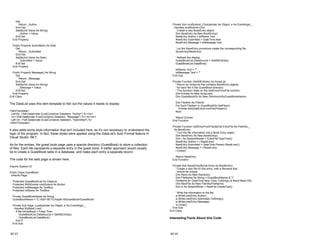 Get
Return _Author
End Get
Set(ByVal Value As String)
_Author = Value
End Set
End Property
Public Property Submitted() As Date
Get
Return _Submitted
End Get
Set(ByVal Value As Date)
_Submitted = Value
End Set
End Property
Public Property Message() As String
Get
Return _Message
End Get
Set(ByVal Value As String)
_Message = Value
End Set
End Property
End Class
The DataList uses this item template to fish out the values it needs to display:
<ItemTemplate>
Left By: <%# Databinder.Eval(Container.DataItem, "Author") %><br>
<b><%# Databinder.Eval(Container.DataItem, "Message") %></b><br>
Left On: <%# Databinder.Eval(Container.DataItem, "Submitted") %>
</ItemTemplate>
It also adds some style information that isn't included here, as it's not necessary to understand the
logic of the program. In fact, these styles were applied using the DataList's Auto Format feature in
Visual Studio .NET.
As for the entries, the guest book page uses a special directory (GuestBook) to store a collection
of files. Each file represents a separate entry in the guest book. A better approach would usually
be to create a GuestBook table in a database, and make each entry a separate record.
The code for the web page is shown here.
Imports System.IO
Public Class GuestBook
Inherits Page
Protected GuestBookList As DataList
Protected WithEvents cmdSubmit As Button
Protected txtMessage As TextBox
Protected txtName As TextBox
Private GuestBookName As String
GuestBookName = "C:ASP.NETChapter16GuestBookGuestBook"
Private Sub Page_Load(sender As Object, e As EventArgs) _
Handles MyBase.Load
If Me.IsPostBack = False Then
GuestBookList.DataSource = GetAllEntries()
GuestBookList.DataBind()
End If
End Sub
16-13
Private Sub cmdSubmit_Click(sender As Object, e As EventArgs) _
Handles cmdSubmit.Click
' Create a new BookEntry object.
Dim NewEntry As New BookEntry()
NewEntry.Author = txtName.Text
NewEntry.Submitted = DateTime.Now
NewEntry.Message = txtMessage.Text
' Let the SaveEntry procedure create the corresponding file.
SaveEntry(NewEntry)
' Refresh the display.
GuestBookList.DataSource = GetAllEntries()
GuestBookList.DataBind()
txtName.Text = ""
txtMessage.Text = ""
End Sub
Private Function GetAllEntries() As ArrayList
' Return an ArrayList that contains BookEntry objects
' for each file in the GuestBook directory.
' This function relies on the GetEntryFromFile function.
Dim Entries As New ArrayList()
Dim GuestBookDir As New DirectoryInfo(GuestBookName)
Dim FileItem As FileInfo
For Each FileItem In GuestBookDir.GetFiles()
Entries.Add(GetEntryFromFile(FileItem))
Next
Return Entries
End Function
Private Function GetEntryFromFile(ByVal EntryFile As FileInfo) _
As BookEntry
' Turn the file information into a Book Entry object.
Dim NewEntry As New BookEntry()
Dim r As StreamReader = EntryFile.OpenText()
NewEntry.Author = r.ReadLine()
NewEntry.Submitted = DateTime.Parse(r.ReadLine())
NewEntry.Message = r.ReadLine()
r.Close()
Return NewEntry
End Function
Private Sub SaveEntry(ByVal Entry As BookEntry)
' Create a new file for this entry, with a filename that
' should be unique.
Dim Rand As New Random()
Dim FileName As String = GuestBookName & ""
FileName &= DateTime.Now.Ticks.ToString() & Rand.Next(100)
Dim NewFile As New FileInfo(FileName)
Dim w As StreamWriter = NewFile.CreateText()
' Write the information to the file.
w.WriteLine(Entry.Author)
w.WriteLine(Entry.Submitted.ToString())
w.WriteLine(Entry.Message)
w.Close()
End Sub
End Class
Interesting Facts About this Code
16-14
 