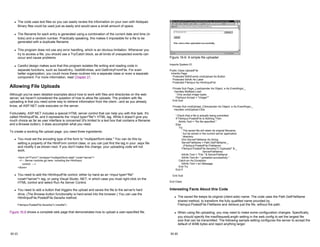 z The code uses text files so you can easily review the information on your own with Notepad.
Binary files could be used just as easily and would save a small amount of space.
z The filename for each entry is generated using a combination of the current date and time (in
ticks) and a random number. Practically speaking, this makes it impossible for a file to be
generated with a duplicate filename.
z This program does not use any error handling, which is an obvious limitation. Whenever you
try to access a file, you should use a Try/Catch block, as all kinds of unexpected events can
occur and cause problems.
z Careful design makes sure that this program isolates file writing and reading code in
separate functions, such as SaveEntry, GetAllEntries, and GetEntryFromFile. For even
better organization, you could move these routines into a separate class or even a separate
component. For more information, read Chapter 21.
Allowing File Uploads
Although you've seen detailed examples about how to work with files and directories on the web
server, we haven't considered the question of how to allow file uploads. The problem with file
uploading is that you need some way to retrieve information from the client—and as you already
know, all ASP.NET code executes on the server.
Fortunately, ASP.NET includes a special HTML server control that can help you with this task. It's
called HtmlInputFile, and it represents the <input type="file"> HTML tag. While it doesn't give you
much choice as far as user interface is concerned (it's limited to a text box that contains a filename
and a Browse button), it does accomplish what you need.
To create a working file upload page, you need three ingredients:
z You must set the encoding type of the form to "multipart/form-data." You can do this by
setting a property of the HtmlForm control class, or you can just find the tag in your .aspx file
and modify it as shown next. If you don't make this change, your uploading code will not
work.
<form id="Form1" enctype="multipart/form-date" runat="server">
<!— Server controls go here, including the HtmlInput
control. —>
</form>
z You need to add the HtmlInputFile control, either by hand as an <input type="file"
runat="server"> tag, or using Visual Studio .NET, in which case you must right-click on the
HTML control and select Run As Server Control.
z You need to add a button that triggers the upload and saves the file to the server's hard
drive. (The Browse button functionality is hard-wired into the browser.) You can use the
HtmlInputFile.PostedFile.SaveAs method.
FileInput.PostedFile.SaveAs("c:newfile")
Figure 16-6 shows a complete web page that demonstrates how to upload a user-specified file.
16-15
Figure 16-6: A simple file uploader
Imports System.IO
Public Class UploadFile
Inherits Page
Protected WithEvents cmdUpload As Button
Protected lblInfo As Label
Protected FileInput As HtmlInputFile
Private Sub Page_Load(sender As Object, e As EventArgs) _
Handles MyBase.Load
' Only accept image types.
FileInput.Accept = "image/*"
End Sub
Private Sub cmdUpload_Click(sender As Object, e As EventArgs) _
Handles cmdUpload.Click
' Check that a file is actually being submitted.
If FileInput.PostedFile Is Nothing Then
lblInfo.Text = "No file specified."
Else
Try
' The saved file will retain its original filename,
' but be stored in the current server application
' directory.
Dim ServerFileName As String
ServerFileName = Path.GetFileName _
(FileInput.PostedFile.FileName)
FileInput.PostedFile.SaveAs("C:Uploads" & _
ServerFileName)
lblInfo.Text = "File " & ServerFileName
lblInfo.Text &= " uploaded successfully."
Catch err As Exception
lblInfo.Text = err.Message
End Try
End If
End Sub
End Class
Interesting Facts About this Code
z The saved file keeps its original (client-side) name. The code uses the Path.GetFileName
shared method, to transform the fully qualified name provided by
FileInput.PostedFile.FileName and retrieve just the file, without the path.
z When using file uploading, you may need to make some configuration changes. Specifically,
you should specify the maxRequestLength setting in the web.config to set the largest file
size that can be transmitted. The following sample setting configures the server to accept the
default of 4096 bytes and reject anything larger.
16-16
 