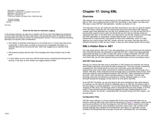 Msg.Subject = "Issue Report"
Msg.Body = "Submitted By: " & txtName.Text & Chr(10)
Msg.Body &= txtComment.Text
Msg.From = txtSender.Text
If chkPriority.Checked Then Msg.Priority = MailPriority.High
' Send the message.
SmtpMail.Send(Msg)
End Sub
End Class
Email Can Be Used for Automatic Logging
In the previous example, you saw how a customer can fill out a form that triggers the sending of
an email. Many sites take this idea a step further, and automatically report on problems with the
web application by sending an email to an administrator's account. This is an extremely interesting
technique, but requires a few considerations:
z Don't attach an automatic email feature to a non-critical error or a known issue that occurs
occasionally. In these cases, it's better to log some sort of aggregate information to a
database table that can be examined later, rather than clogging up an important email
account.
z Will someone actually read the mail? If the messages aren't being checked, they do little
good.
z In some cases, an error could occur with the email service, preventing this technique from
working. In this case, an even simpler error logging method is better.
16-19
Chapter 17: Using XML
Overview
XML features are no longer an optional add-on for ASP applications. XML is woven right into the
fabric of .NET, and it powers key parts of ASP.NET technology. In this chapter, you'll learn why
XML plays in every ASP.NET web application—whether you realize it or not.
You'll also learn how you can create and read XML documents on your own, by using the classes
of the .NET library. Along the way, we'll sort through some of the near-hysteric XML hype and
consider what a web application can use XML for in practical terms. You may find that ASP.NET's
low-level XML support is all you need, and decide that you don't want to manually create and
manipulate XML data. On the other hand, you might want to use the XML classes to communicate
with other applications or components, manage relational data, or just as a convenient
replacement for simple text files. We'll assess all these issues realistically—which is a major
departure from most of today's ASP.NET articles, seminars, and books. We'll also start with a
whirlwind introduction to XML and why it exists, in case you aren't already familiar with its syntax.
XML's Hidden Role in .NET
The most useful place for XML isn't in your web applications, but in the infrastructure that supports
them. Microsoft has taken this philosophy to heart with ASP.NET. Instead of providing separate
components that allow you to add in a basic XML parser or similar functionality, ASP.NET uses
XML quietly behind the scenes to accomplish a wide range of different tasks. If you don't know
much about XML yet, the most important thing you should realize is that you are already using it.
ADO.NET Data Access
Although you interact with data using a combination of .NET objects and properties, the internal
format these components use to store the data is actually XML. This has a number of interesting
consequences. One change (which you won't see in this book) occurs with distributed
programming, which uses multiple components on different computers that communicate over a
network. With ADO, these components would exchange data in a proprietary binary format, which
would have difficulty crossing firewall boundaries. With ADO.NET, these components exchange
pure XML, which can flow over normal channels because it is text-based. This XML data
exchange could even be extended to components on another operating system or in a non-
Microsoft development language. All they need to do is be able to read XML.
As an ASP.NET developer, you are more likely to see some interesting but less useful features.
For example, you can store the results of a database query in an XML file, and retrieve it later in
the same page or in another application. You can also manipulate the information in a DataSet by
changing an XML string. This technique, which is introduced at the end of the chapter, is not that
useful in most scenarios because it effectively bypasses the basic DataSet features for error
checking. However, the reverse—manipulating XML documents through ADO.NET objects—can
be quite handy.
Configuration Files
ASP.NET stores settings in a human-readable XML format using configuration files such as
machine.config and web.config, which were first introduced in Chapter 5. Arguably, a plain text file
could be just as efficient, but then the designers of the ASP.NET platform would have to create
their own proprietary format, which developers would then need to learn. XML provides an all-
purpose language that is designed to let programmers store data in a customized, yet very
consistent and standardized way using tags. Anyone who understands XML will immediately
17-1
 