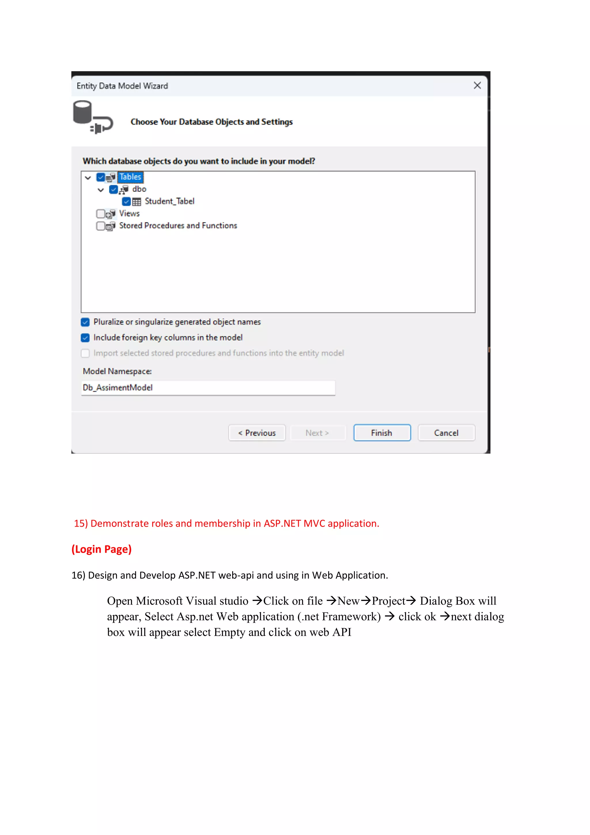 15) Demonstrate roles and membership in ASP.NET MVC application.
(Login Page)
16) Design and Develop ASP.NET web-api and using in Web Application.
Open Microsoft Visual studio →Click on file →New→Project→ Dialog Box will
appear, Select Asp.net Web application (.net Framework) → click ok →next dialog
box will appear select Empty and click on web API
 
