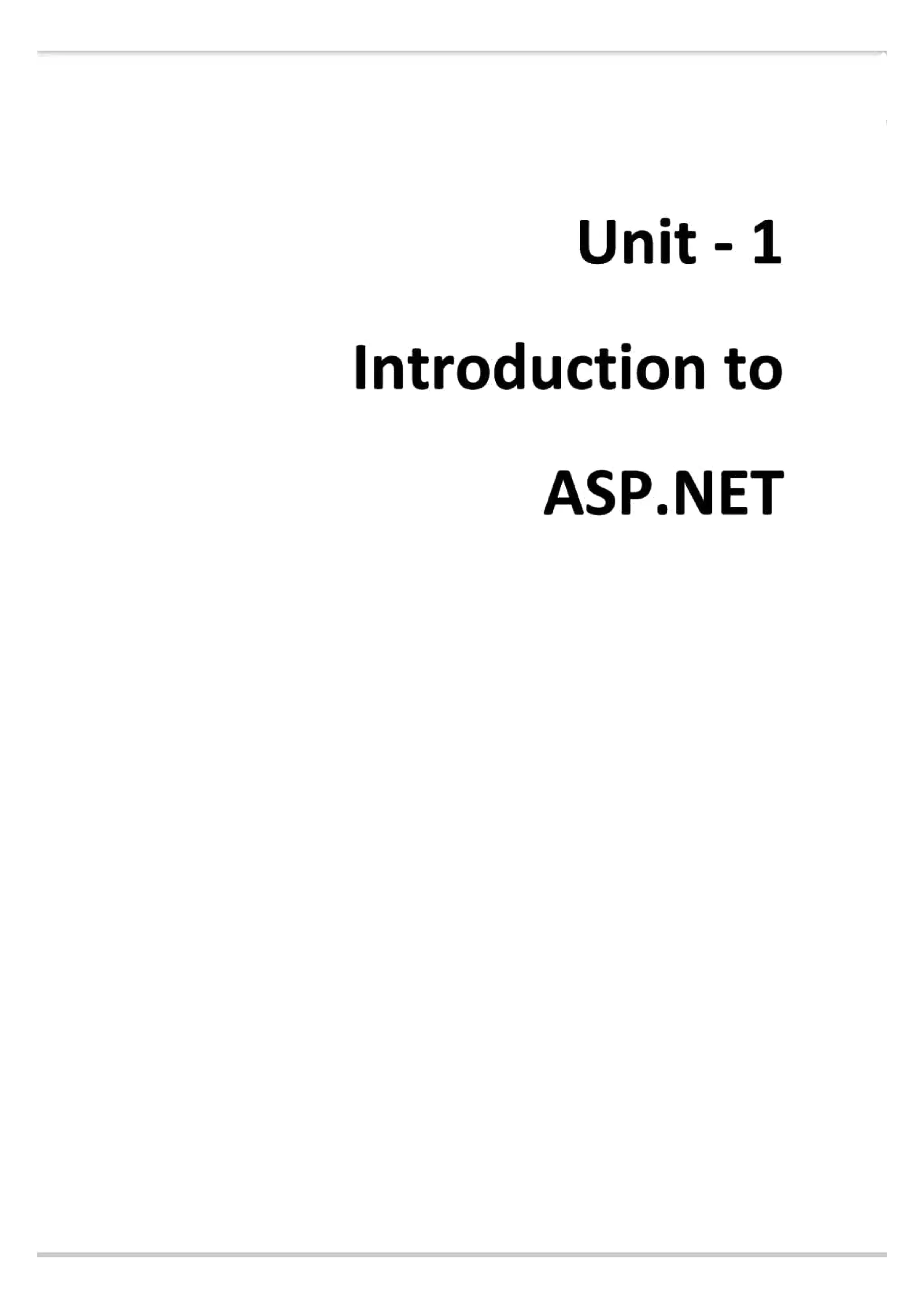 Unit 1
Introduction to
ASP.NET
 